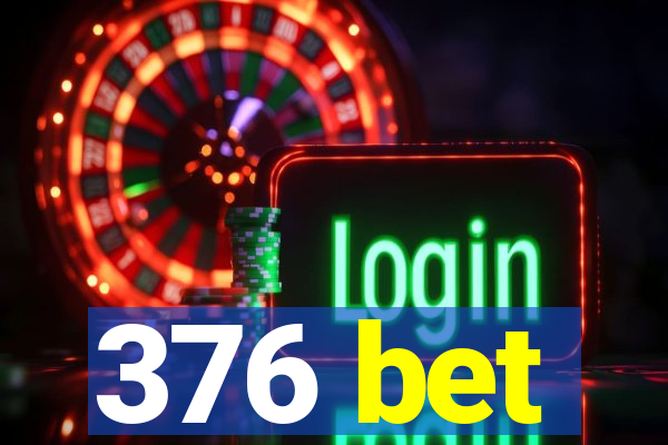 376 bet